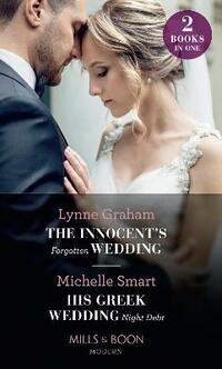The Innocent's Forgotten Wedding / His Greek Wedding Night Debt: The Innocent's Forgotten Wedding / His Greek Wedding Night Debt (Sisters in the Spotlight)