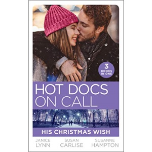 Hot Docs On Call: His Christmas Wish: It Started at Christmas… / The Doctor's Sleigh Bell Proposal / White Christmas for the Single Mum