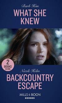 What She Knew / Backcountry Escape: What She Knew (Rushing Creek Crime Spree) / Backcountry Escape (A Badlands Cops Novel) (Mills & Boon Heroes)