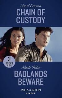 Chain Of Custody / Badlands Beware: Chain of Custody (Holding the Line) / Badlands Beware (A Badlands Cops Novel) (Heroes)