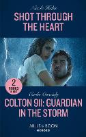 Shot Through The Heart / Colton 911: Guardian In The Storm