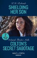 Shielding Her Son / Colton's Secret Sabotage