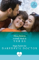 A Family Made In The Er / Single Dad For The Daredevil Doctor