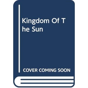 Kingdom Of The Sun