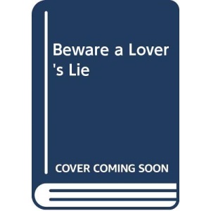 Beware a Lover's Lie