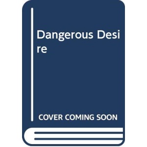Dangerous Desire