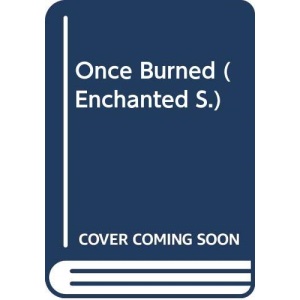 Once Burned (Enchanted S.)
