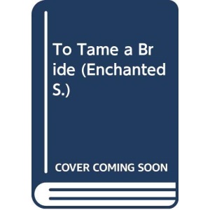 To Tame a Bride (Enchanted S.)