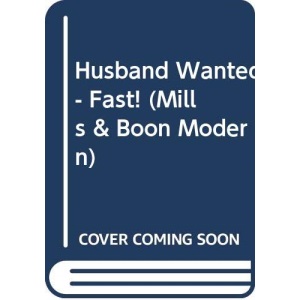 Husband Wanted - Fast! (Mills & Boon Modern)