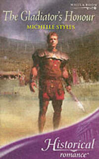 The Gladiator's Honour (Mills & Boon Historical)