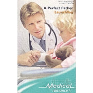 A Perfect Father (Mills & Boon Medical)