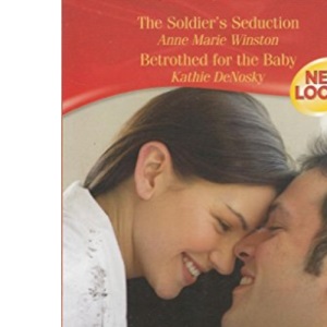 The Soldier's Seduction: AND Betrothed for the Baby (Silhouette Desire)