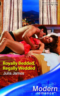 Royally Bedded, Regally Wedded (Modern Romance)