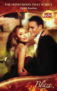 The Honeymoon That Wasn't (Blaze Romance) (Mills & Boon Blaze)