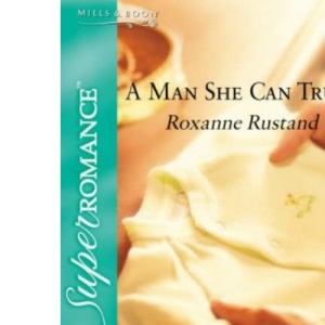 A Man She Can Trust (Silhouette Superromance) (Silhouette Superromance S.)