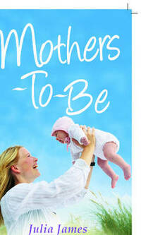 Mothers-to-Be (Silhouette Shipping Cycle): The Greek and the Single Mum / Adopted: One Baby / Their Baby Bond (Silhouette Shipping Cycle S.)