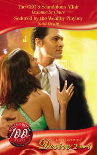 The CEO's Scandalous Affair/Seduced by the Wealthy Playboy (Desire)