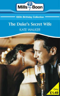 The Duke's Secret Wife (Mills & Boon 100th Birthday Collection)