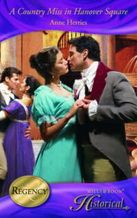 A Country Miss in Hanover Square (Mills & Boon Historical): No. H1154