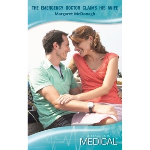 The Emergency Doctor Claims His Wife (Mills & Boon Medical)