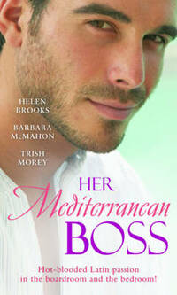 Her Mediterranean Boss: WITH A Spanish Affair AND Her Spanish Boss AND The Greek Boss's Demand (Boss Collection): A Spanish Affair / Her Spanish Boss / the Greek Boss's Demand