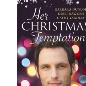 Her Christmas Temptation: WITH One Gorgeous Billionaire AND One Hunky Doctor AND One Playboy Bachelor (Mills and Boon Single Titles) (Mills & Boon Special Releases)