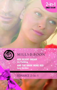 Her Desert Dream/And the Bride Wore Red (Mills & Boon Romance 2 in 1)