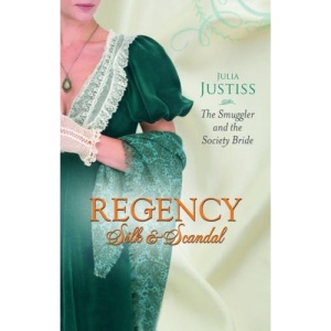 The Smuggler and the Society Bride (Mills & Boon - Regency Silk & Scandals): Book 3