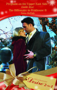 Pregnant on the Upper East Side?/The Billionaire in Penthouse B (Mills & Boon Desire)