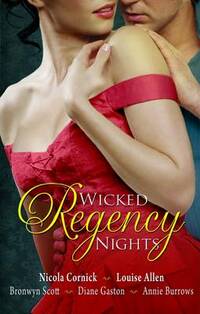 Wicked Regency Nights: WITH The Unmasking of Lady Loveless AND Disrobed and Dishonoured AND Libertine Lord, Pickpocket Miss AND The Unlacing of Miss ... Miss (Mills & Boon Special Releases)