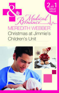 Christmas at Jimmie's Children's Unit (Mills & Boon Medical): Bachelor of the Baby Ward / Fairytale on the Children's Ward