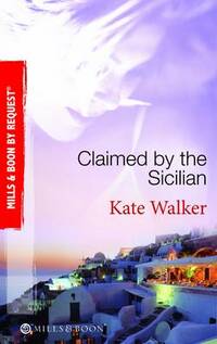 Claimed by the Sicilian (Mills & Boon By Request): Sicilian Husband, Blackmailed Bride / The Sicilian's Red-Hot Revenge / The Sicilian's Wife