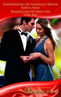 Transformed Into the Frenchman's Mistress/Bargained Into Her Boss's Bed (Mills & Boon Desire)