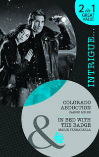 Colorado Abduction/In Bed with the Badge (Mills & Boon Intrigue)