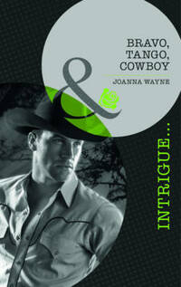 Bravo, Tango, Cowboy (Mills & Boon Intrigue)