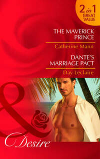 The Maverick Prince/Dante's Marriage Pact (Mills & Boon Desire)