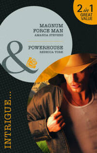 Magnum Force Man/Powerhouse (Mills & Boon Intrigue)
