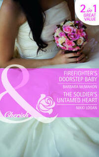 Firefighter's Doorstep Baby/The Soldier's Untamed Heart (Mills & Boon Cherish): Firefighter's Doorstep Baby (the Brides of Bella Rosa) / the Soldier's Untamed Heart: 8