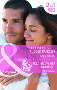 A Family for the Rugged Rancher/Soldier on Her Doorstep - TBC (Mills & Boon Cherish)