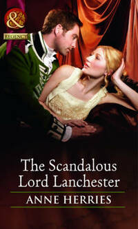 The Scandalous Lord Lanchester: 3 (Secrets and Scandals)