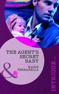 The Agent's Secret Baby (Mills & Boon Intrigue)