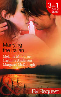 Marrying the Italian: The Marcolini Blackmail Marriage / The Valtieri Marriage Deal / The Italian Doctor's Bride (Mills & Boon by Request)