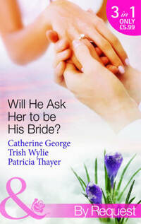 Will He Ask Her to be His Bride? (Mills & Boon by Request)