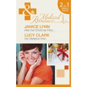 After the Christmas Party / Her Mistletoe Wish (Mills & Boon Medical)