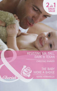 Resisting Mr. Tall, Dark & Texan / The Baby Wore a Badge: Book 1 (Montana Mavericks: The Texans Are Coming!)