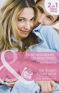 From Neighbours...to Newlyweds? / The Texan's Future Bride (Mills & Boon Cherish)