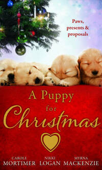 A Puppy for Christmas: On the Secretary's Christmas List / the Patter of Paws at Christmas / the Soldier, the Puppy and Me