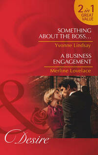 Something about the Boss / A Business Engagement (Mills & Boon Desire)