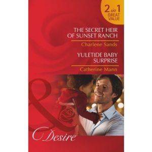 The Secret Heir of Sunset Ranch / Yuletide Baby Surprise (Mills & Boon Desire)