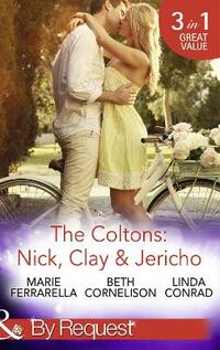 The Coltons: Nick, Clay & Jericho: Colton's Secret Service / Rancher's Redemption / The Sheriff's Amnesiac Bride: Book 1 (The Coltons: Family First)